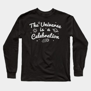 The Universe is a Celebration Long Sleeve T-Shirt